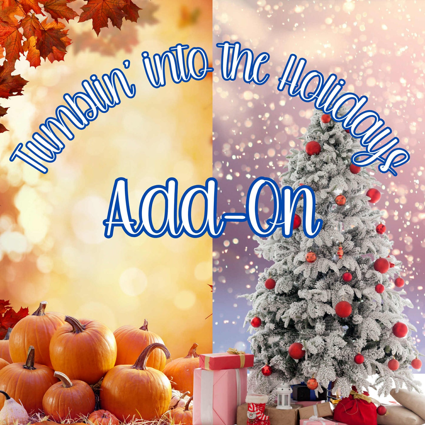 Tumblin' into the Holidays!! Add-on